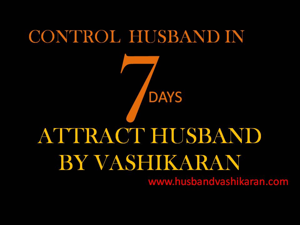 Husband Vashikaran In 7 Days